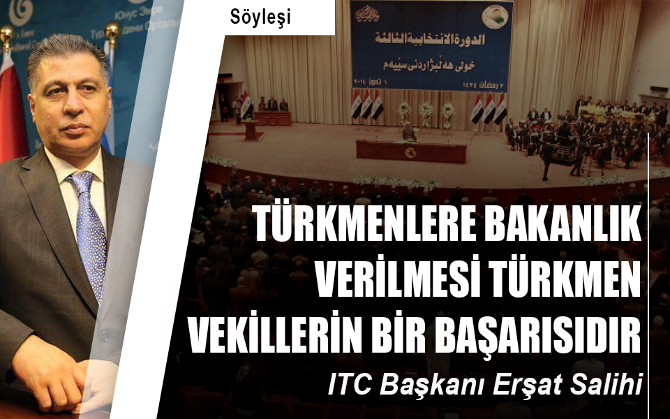 ​​​​​​​Türkmenlere bakanlık verilmesi Türkmen vekillerin bir başarısıdır